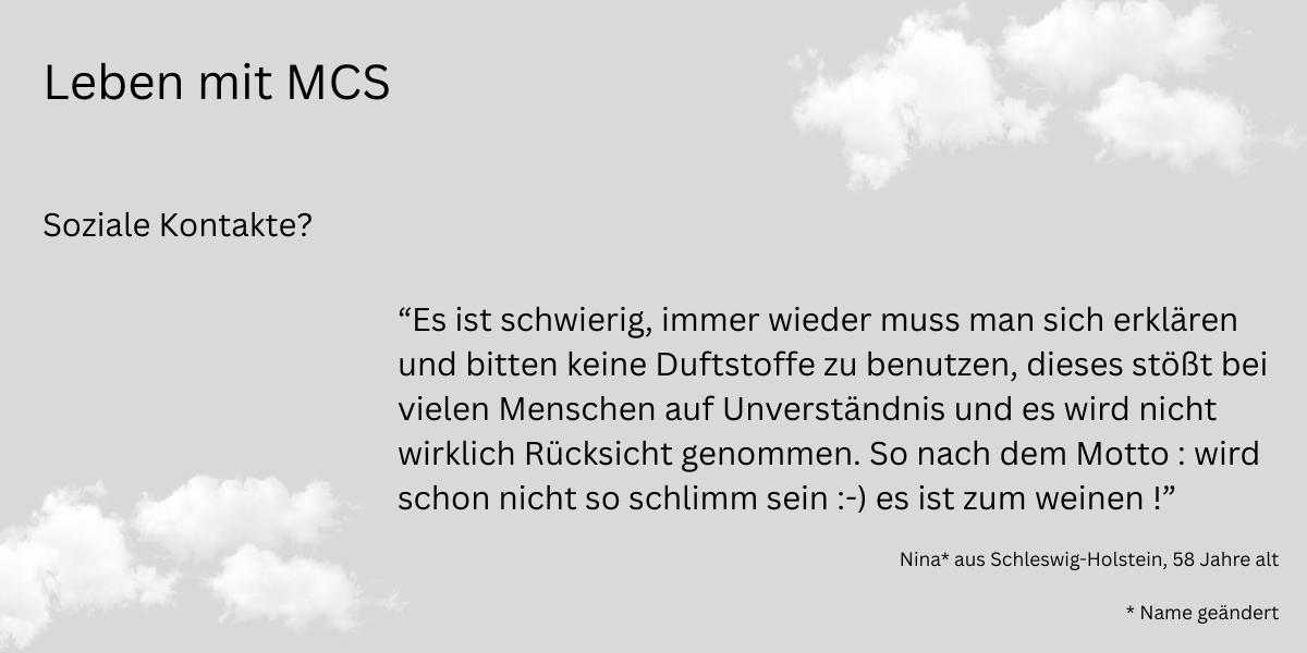 Zitat über das Leben mit MCS, Soziale Kontakte? “Es ist schwierig, immer wieder muss man sich erklären" oder "Es ist zum Weinen"